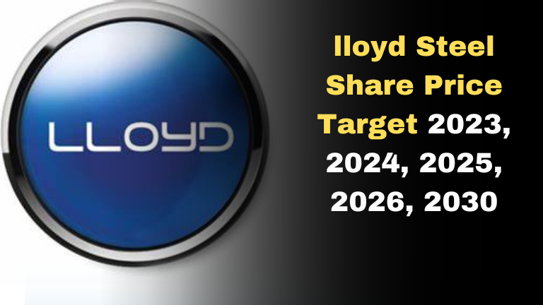 lloyd Steel Share Price Target 2023, 2024, 2025, 2026, 2030